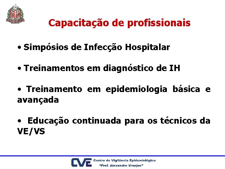 Capacitação de profissionais • Simpósios de Infecção Hospitalar • Treinamentos em diagnóstico de IH