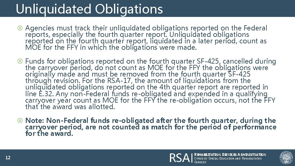 Unliquidated Obligations Agencies must track their unliquidated obligations reported on the Federal reports, especially