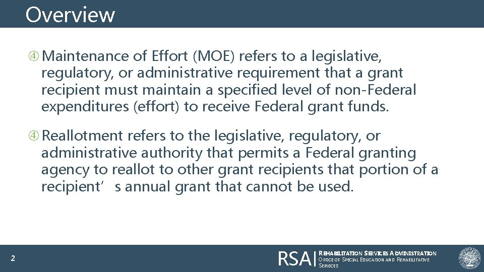 Overview Maintenance of Effort (MOE) refers to a legislative, regulatory, or administrative requirement that