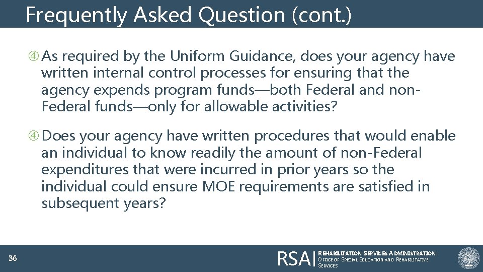 Frequently Asked Question (cont. ) As required by the Uniform Guidance, does your agency