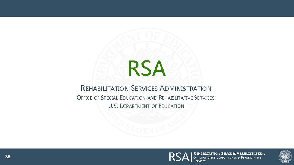 RSA REHABILITATION SERVICES ADMINISTRATION OFFICE OF SPECIAL EDUCATION AND REHABILITATIVE U. S. DEPARTMENT 38