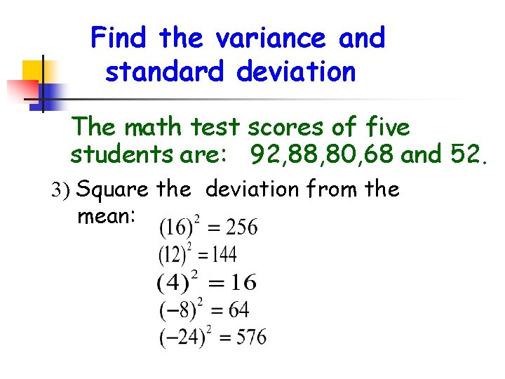 Find the variance and standard deviation The math test scores of five students are: