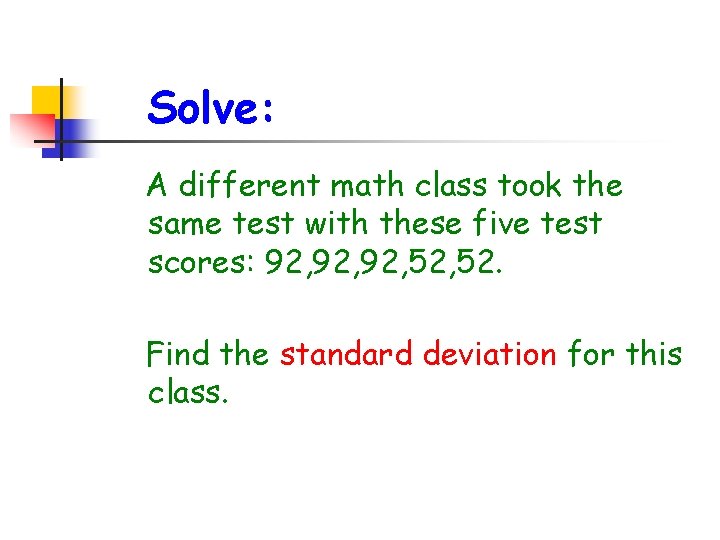 Solve: A different math class took the same test with these five test scores: