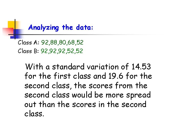Analyzing the data: Class A: 92, 88, 80, 68, 52 Class B: 92, 92,