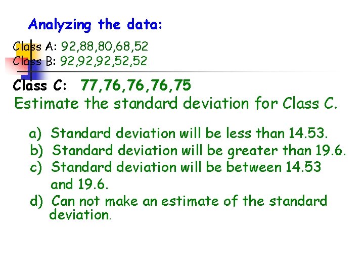 Analyzing the data: Class A: 92, 88, 80, 68, 52 Class B: 92, 92,