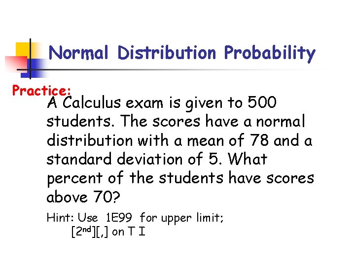 Normal Distribution Probability Practice: A Calculus exam is given to 500 students. The scores