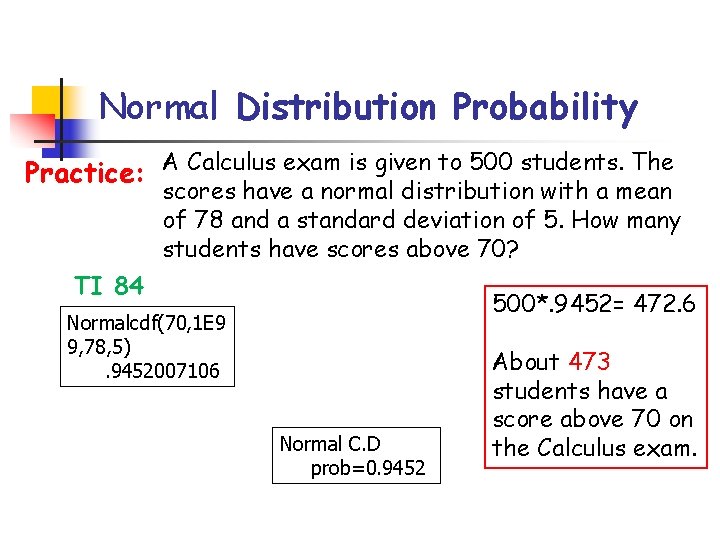 Normal Distribution Probability Practice: A Calculus exam is given to 500 students. The scores