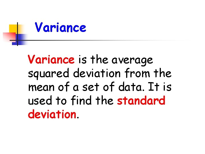 Variance is the average squared deviation from the mean of a set of data.