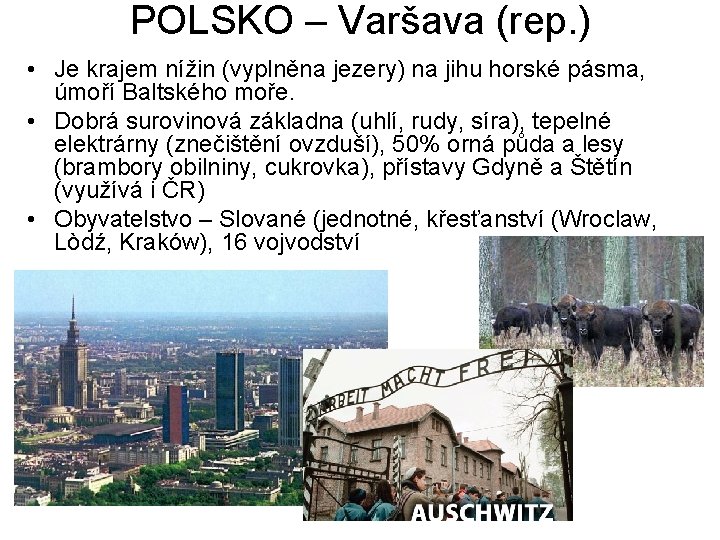 POLSKO – Varšava (rep. ) • Je krajem nížin (vyplněna jezery) na jihu horské