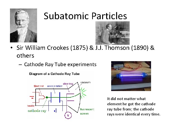 Subatomic Particles • Sir William Crookes (1875) & J. J. Thomson (1890) & others