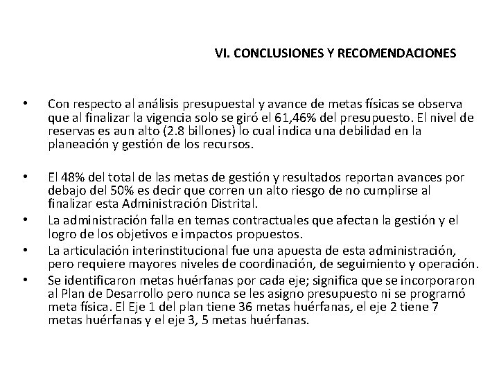 VI. CONCLUSIONES Y RECOMENDACIONES • Con respecto al análisis presupuestal y avance de metas