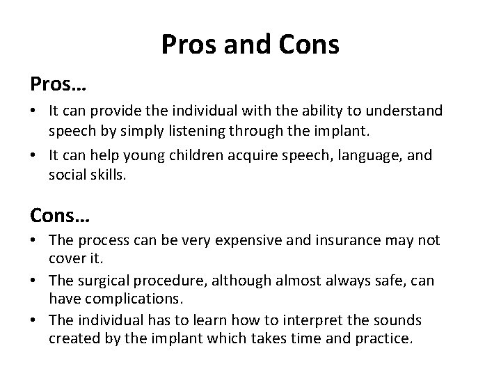 Pros and Cons Pros… • It can provide the individual with the ability to