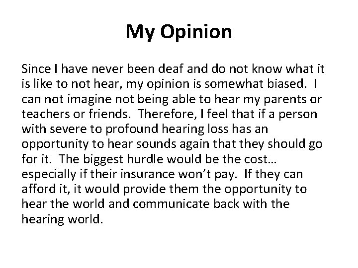 My Opinion Since I have never been deaf and do not know what it