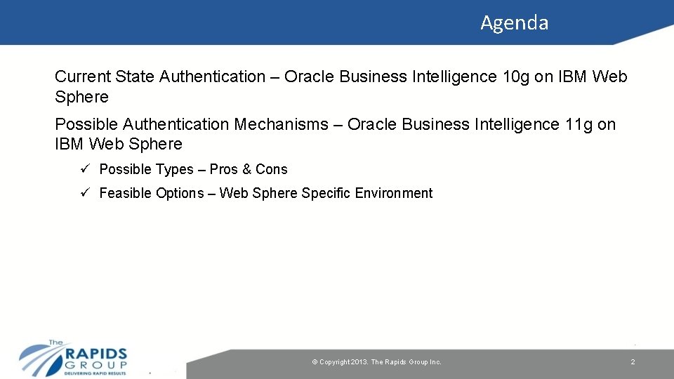 Agenda Current State Authentication – Oracle Business Intelligence 10 g on IBM Web Sphere