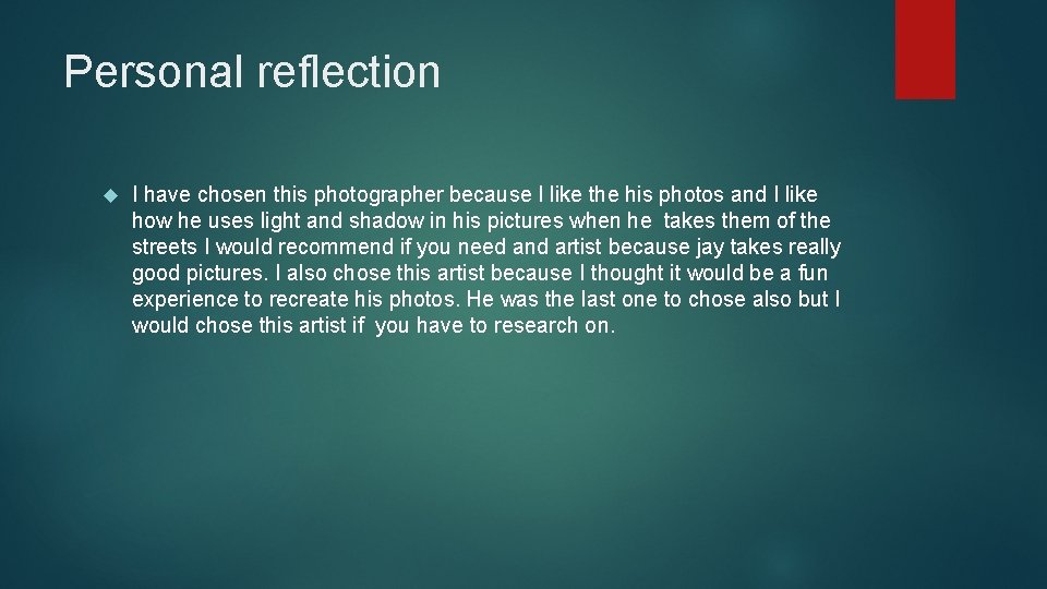 Personal reflection I have chosen this photographer because I like the his photos and