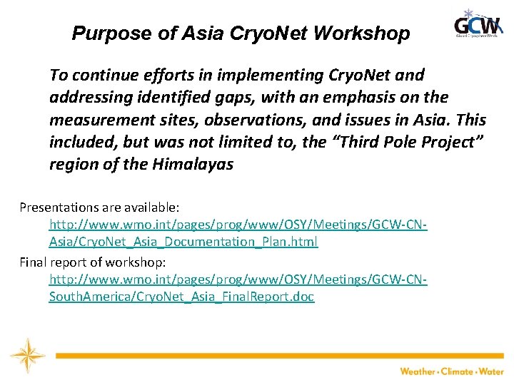 Purpose of Asia Cryo. Net Workshop To continue efforts in implementing Cryo. Net and