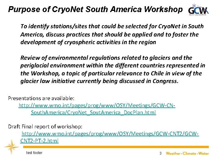 Purpose of Cryo. Net South America Workshop To identify stations/sites that could be selected