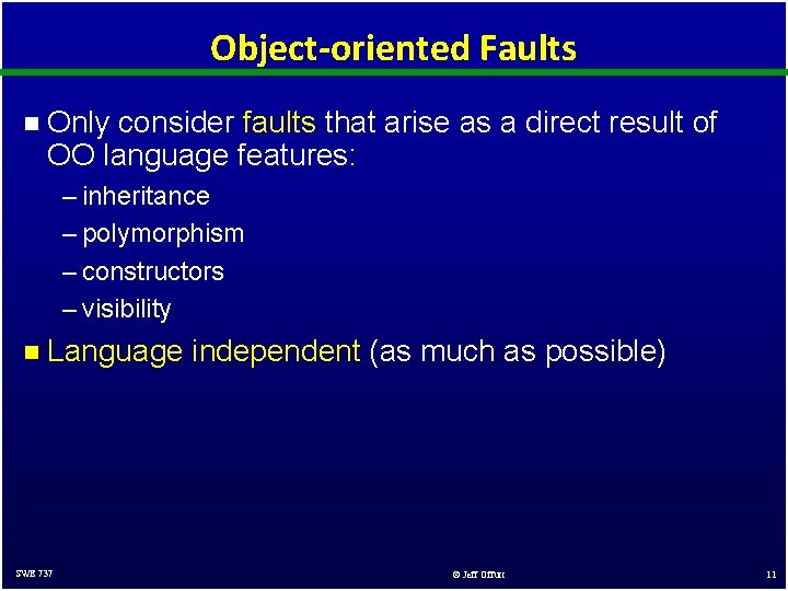 Object-oriented Faults n Only consider faults that arise as a direct result of OO