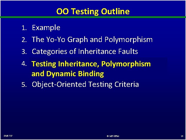 OO Testing Outline 1. Example 2. The Yo-Yo Graph and Polymorphism 3. Categories of