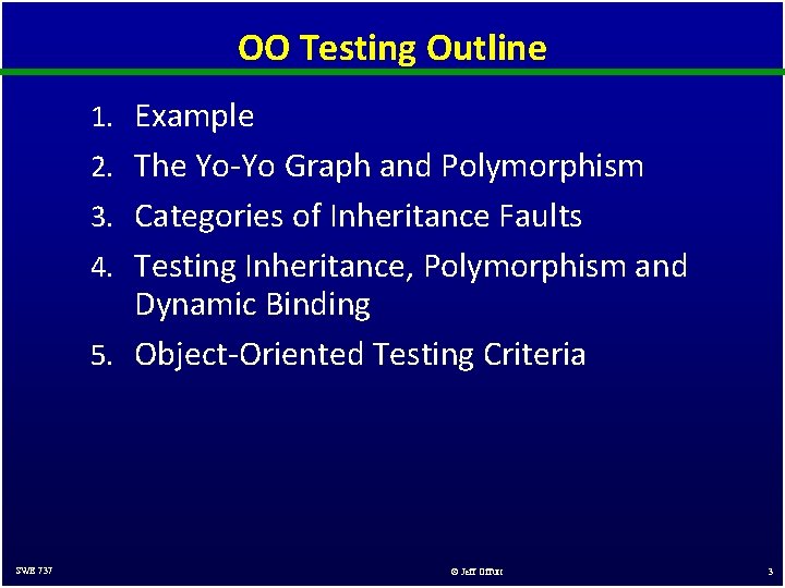 OO Testing Outline 1. Example 2. The Yo-Yo Graph and Polymorphism 3. Categories of