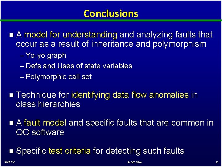 Conclusions n A model for understanding and analyzing faults that occur as a result