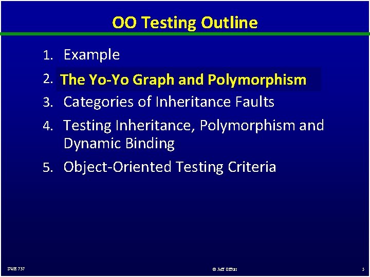 OO Testing Outline 1. Example 2. The Yo-Yo Graph and Polymorphism 3. Categories of