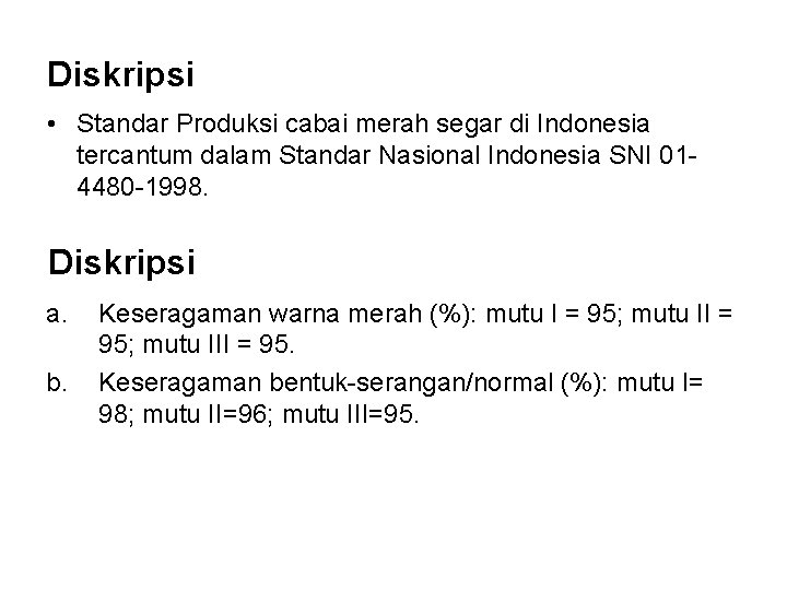 Diskripsi • Standar Produksi cabai merah segar di Indonesia tercantum dalam Standar Nasional Indonesia