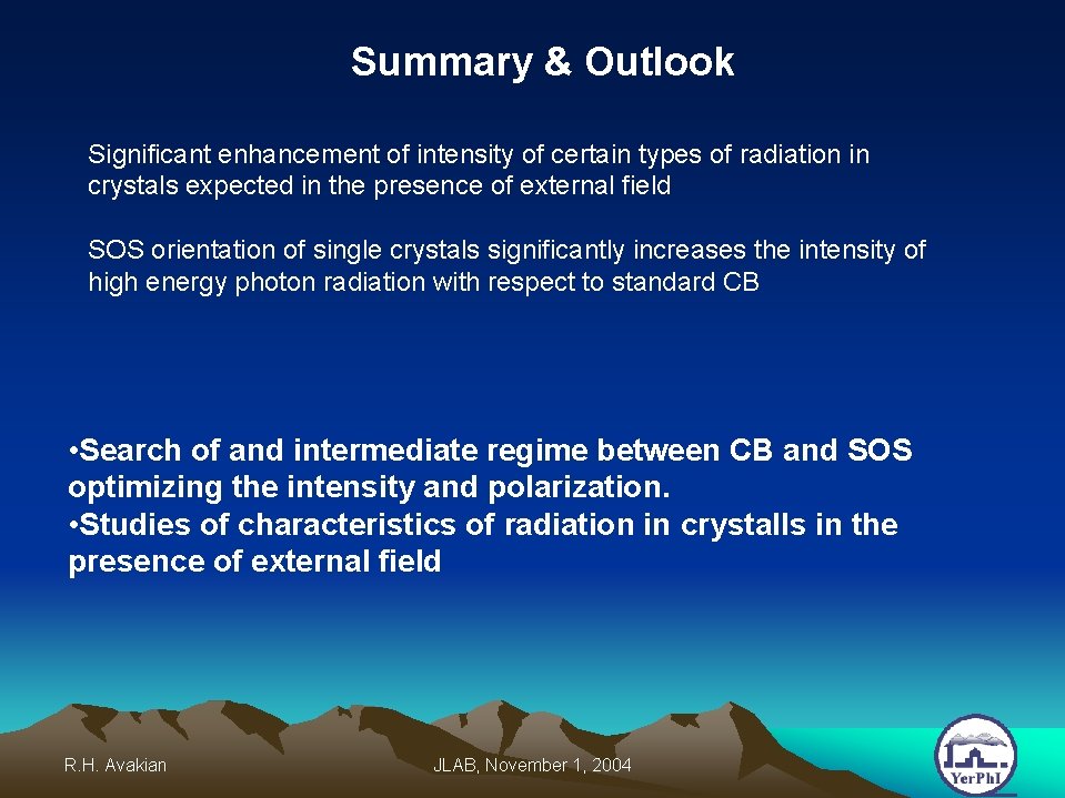 Summary & Outlook Significant enhancement of intensity of certain types of radiation in crystals