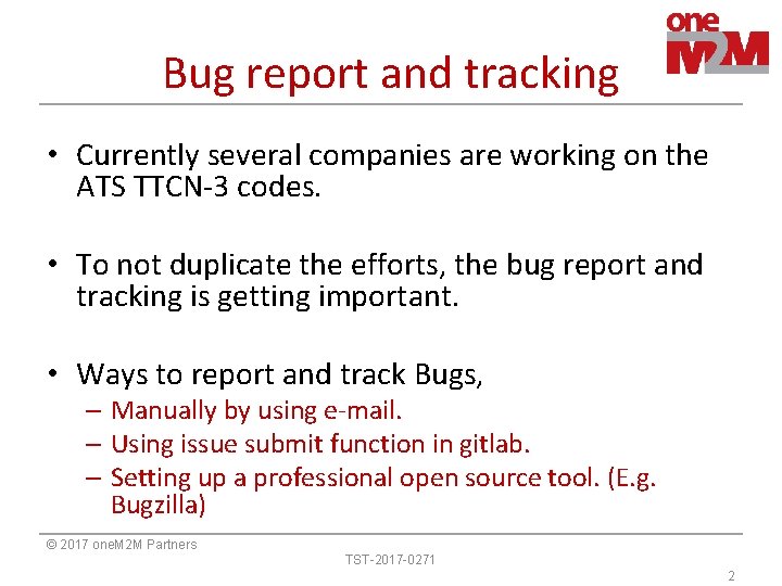 Bug report and tracking • Currently several companies are working on the ATS TTCN-3