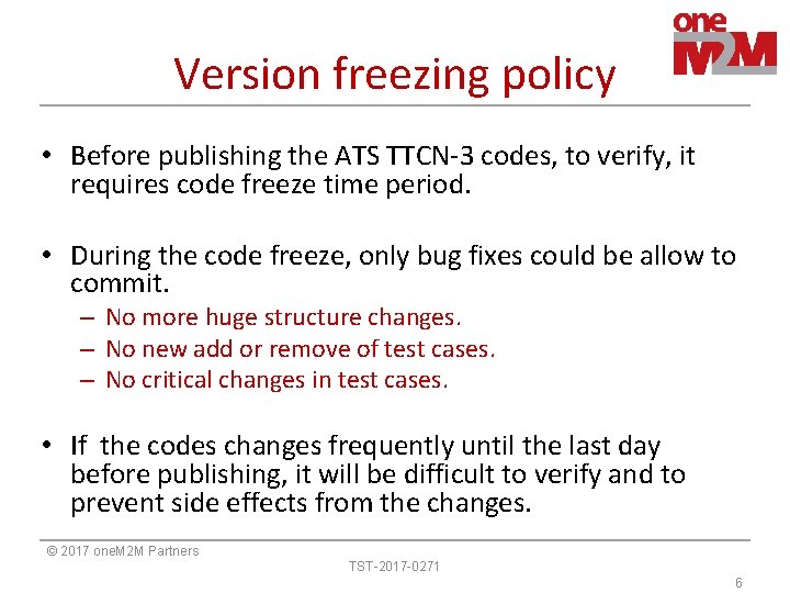 Version freezing policy • Before publishing the ATS TTCN-3 codes, to verify, it requires