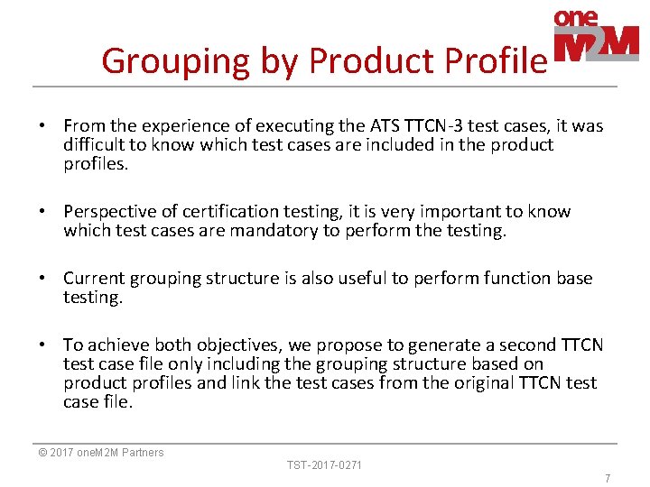 Grouping by Product Profile • From the experience of executing the ATS TTCN-3 test