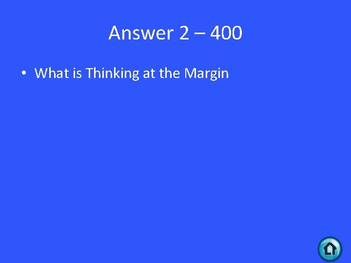 Answer 2 – 400 • What is Thinking at the Margin 
