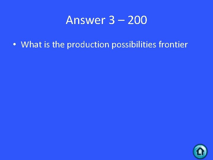 Answer 3 – 200 • What is the production possibilities frontier 