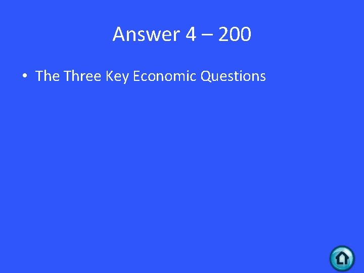 Answer 4 – 200 • The Three Key Economic Questions 