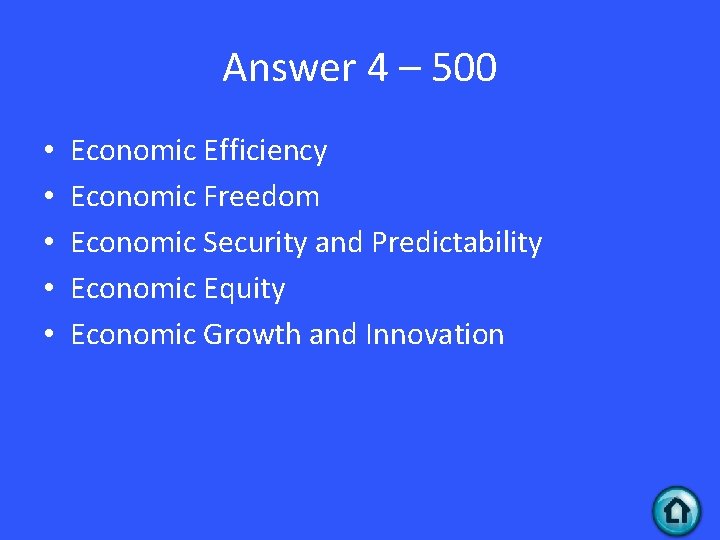 Answer 4 – 500 • • • Economic Efficiency Economic Freedom Economic Security and