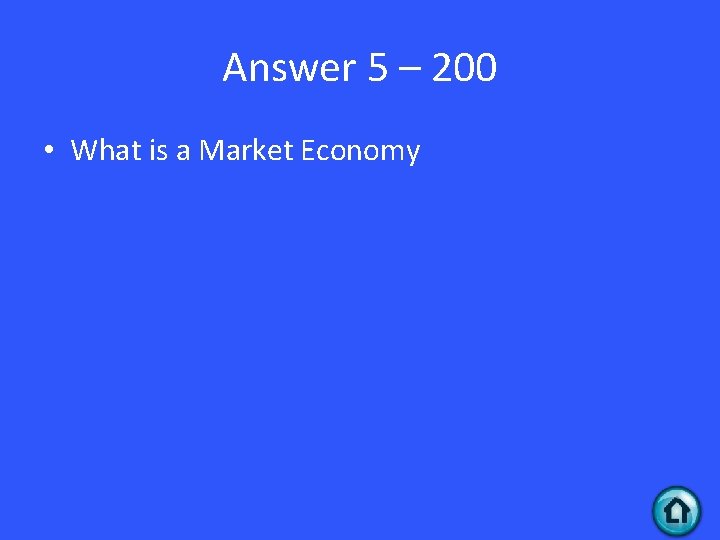 Answer 5 – 200 • What is a Market Economy 