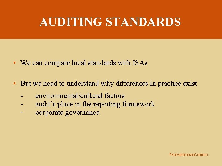 AUDITING STANDARDS • We can compare local standards with ISAs • But we need