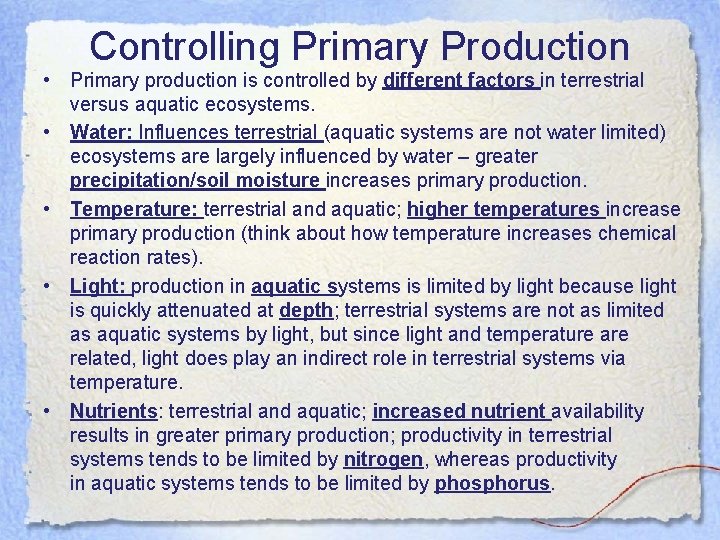Controlling Primary Production • Primary production is controlled by different factors in terrestrial versus
