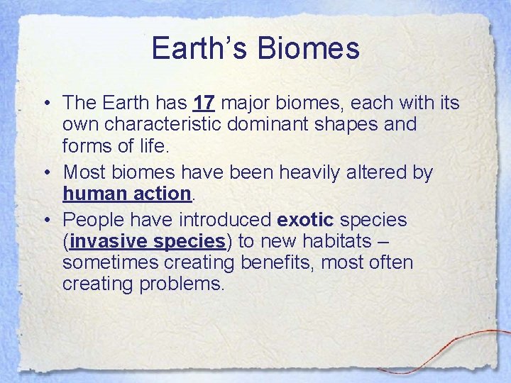 Earth’s Biomes • The Earth has 17 major biomes, each with its own characteristic