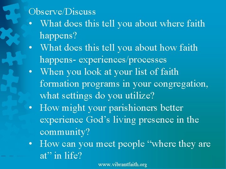 Observe/Discuss • What does this tell you about where faith happens? • What does