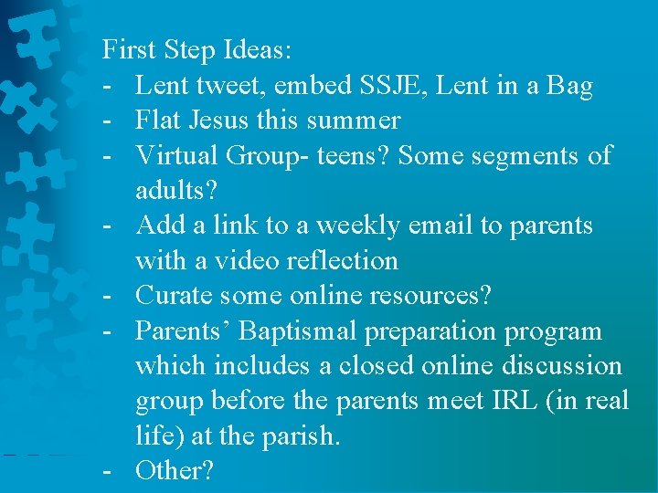 First Step Ideas: - Lent tweet, embed SSJE, Lent in a Bag - Flat