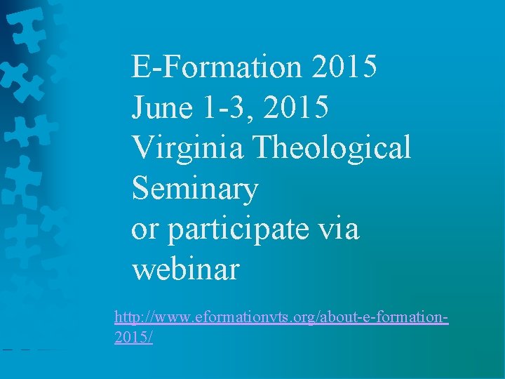 E-Formation 2015 June 1 -3, 2015 Virginia Theological Seminary or participate via webinar http: