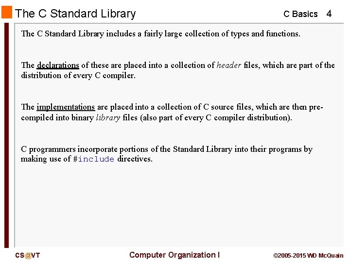 The C Standard Library C Basics 4 The C Standard Library includes a fairly