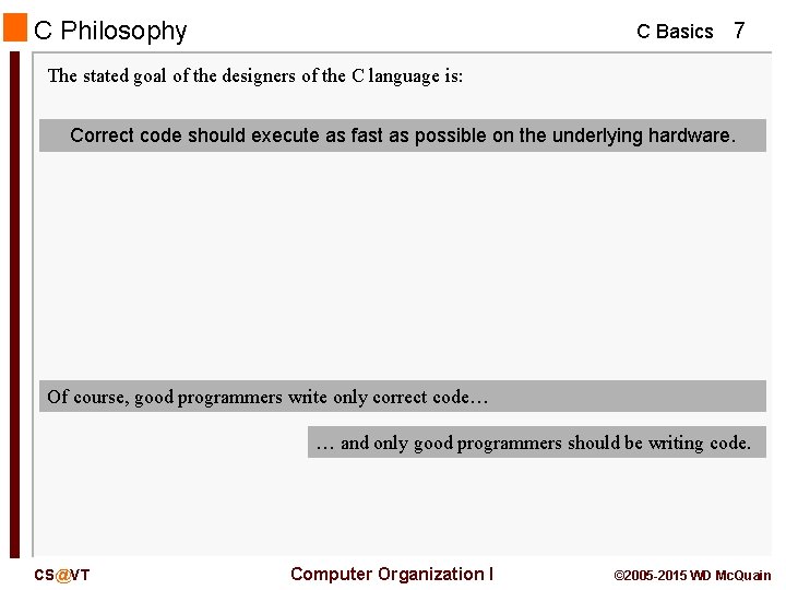 C Philosophy C Basics 7 The stated goal of the designers of the C