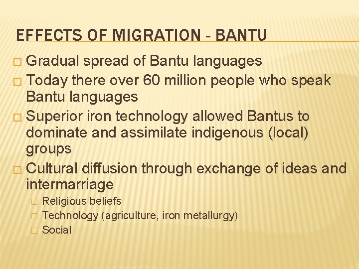EFFECTS OF MIGRATION - BANTU � Gradual spread of Bantu languages � Today there EFFECTS OF MIGRATION - BANTU � Gradual spread of Bantu languages � Today there