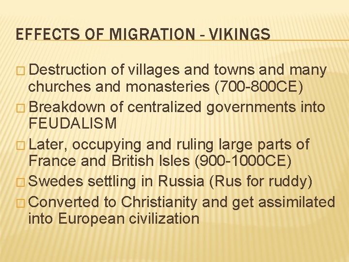 EFFECTS OF MIGRATION - VIKINGS � Destruction of villages and towns and many churches
