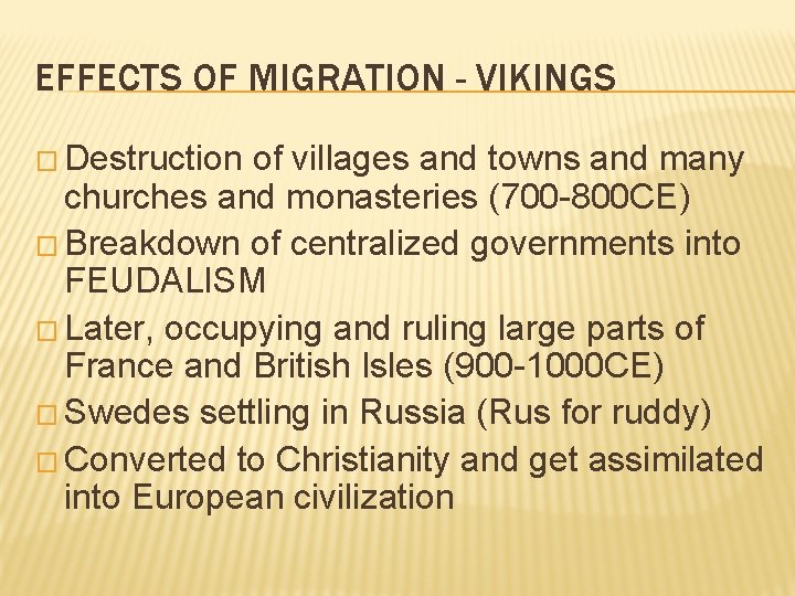 EFFECTS OF MIGRATION - VIKINGS � Destruction of villages and towns and many churches EFFECTS OF MIGRATION - VIKINGS � Destruction of villages and towns and many churches
