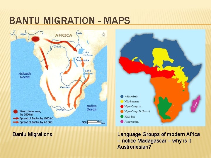 BANTU MIGRATION - MAPS Bantu Migrations Language Groups of modern Africa – notice Madagascar