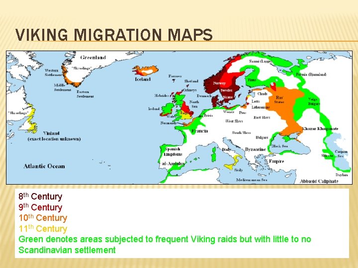 VIKING MIGRATION MAPS 8 th Century 9 th Century 10 th Century 11 th