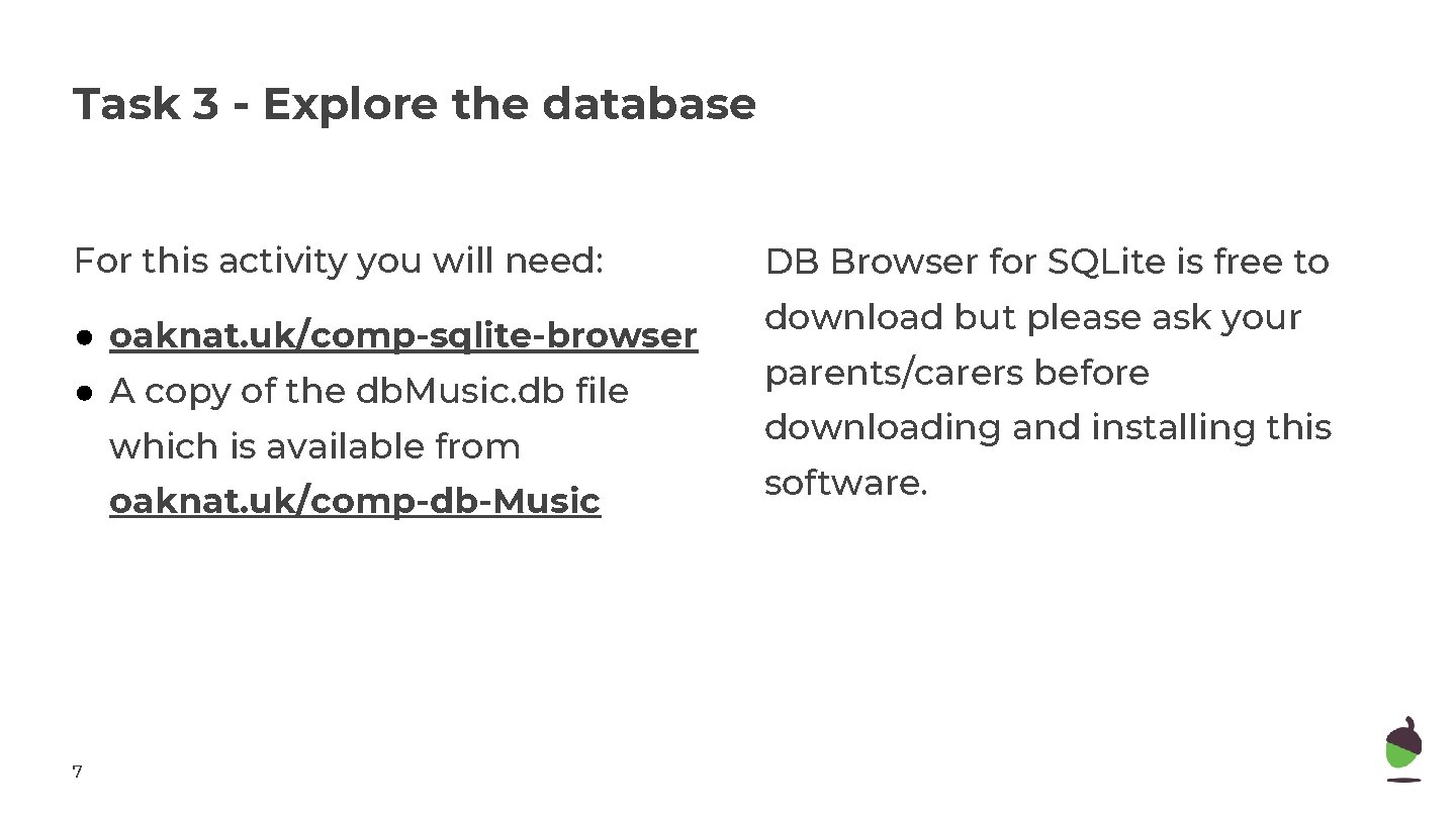 Task 3 - Explore the database For this activity you will need: ● oaknat. Task 3 - Explore the database For this activity you will need: ● oaknat.